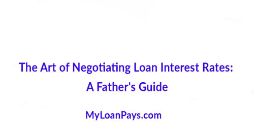 The Art of Negotiating Loan Interest Rates: A Father’s Guide