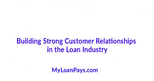 Building Strong Customer Relationships in the Loan Industry: A Fatherly Guide