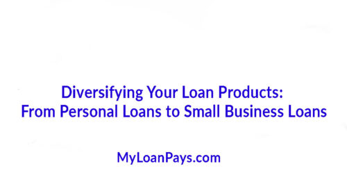 Diversifying Your Loan Products: From Personal Loans to Small Business Loans