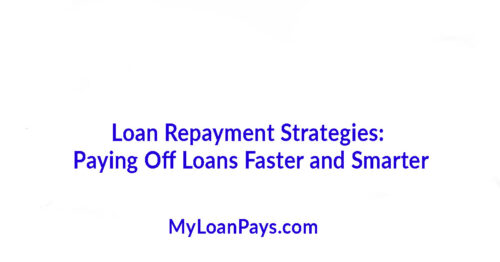 Loan Repayment Strategies: Paying Off Loans Faster and Smarter