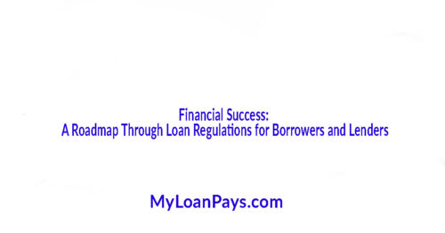 Financial Success: A Roadmap Through Loan Regulations for Borrowers and Lenders