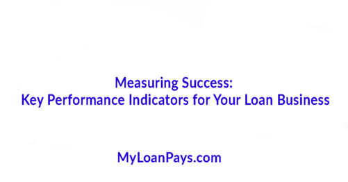 Measuring Success: Key Performance Indicators for Your Loan Business